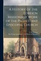A History of the Foreign Missionary Work of the Protestant Episcopal Church