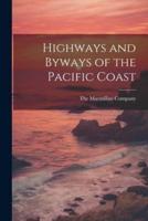 Highways and Byways of the Pacific Coast