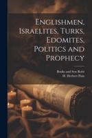 Englishmen, Israelites, Turks, Edomites, Politics and Prophecy