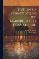 Studien Zu Lessings Stil in Der Hamburgischen Dramaturgie