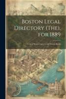 Boston Legal Directory (The), for 1889