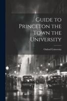 Guide to Princeton the Town the University