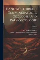 Handwörterbuch Der Mineralogie, Geologie Und Palæontologie; Volume 1