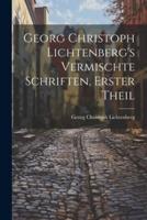 Georg Christoph Lichtenberg's Vermischte Schriften, Erster Theil