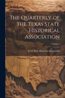 The Quarterly of the Texas State Historical Association; Volume 1