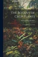 The Botany of Crop Plants