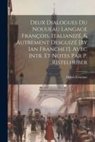 Deux Dialogues Du Nouueau Langage François, Italianizé, & Autrement Desguizé [By Ian Franchet]. Avec Intr. Et Notes Par P. Ristelhuber