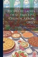 Recipes by Ladies of St. Paul's P.E. Church, Akron, Ohio