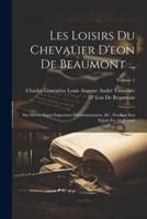 Les Loisirs Du Chevalier D'eon De Beaumont ...