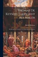 Thomas De Keysers Taetigkeit Als Maler