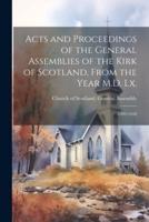 Acts and Proceedings of the General Assemblies of the Kirk of Scotland, From the Year M.D. Lx.