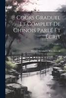 Cours Graduel Et Complet De Chinois Parlé Et Écrit; Volume 1