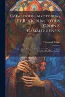 Catalogus Sanctorum Et Beatorum Totius Ordinis Camaldulensis