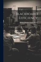 Blackboard Efficiency; a Suggestive Method for the Use of Crayon and Blackboard