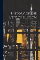 History of the City of Hudson; Volume 1