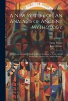 A New System, or, An Analysis of Ancient Mythology