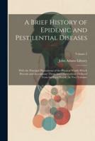 A Brief History of Epidemic and Pestilential Diseases
