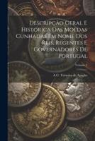 Descripção Geral E Historica Das Moedas Cunhadas Em Nome Dos Reis, Regentes E Governadores De Portugal; Volume 3