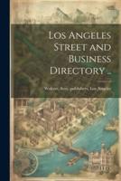 Los Angeles Street and Business Directory ..