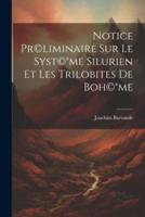 Notice Pr(c)liminaire Sur Le syst(c)(R)me Silurien Et Les Trilobites De Boh(c)(R)me