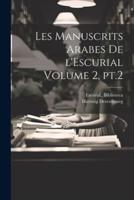 Les Manuscrits Arabes De l'Escurial Volume 2, Pt.2