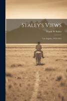 Staley's Views