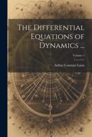 The Differential Equations of Dynamics ...; Volume 1
