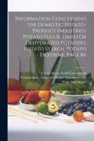 Information Concerning the Domestic Potato-Product Industries, Potato Flour, Dried Or Dehydrated Potatoes, Potato Starch, Potato Dextrine, Page 84