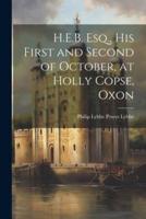 H.E.B. Esq., His First and Second of October, at Holly Copse, Oxon