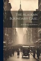 The Alaskan Boundary Case;