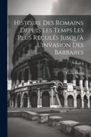 Histoire Des Romains Depuis Les Temps Les Plus Reculés Jusqu'à L'invasion Des Barbares; Volume 4