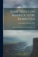 Some Notes on America to Be Rewritten