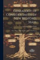 Genealogy of Consider Smith of New Bedford, Mass.