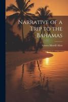 Narrative of a Trip to the Bahamas