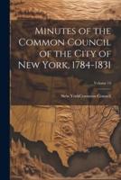 Minutes of the Common Council of the City of New York, 1784-1831; Volume 14