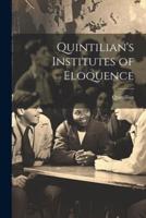 Quintilian's Institutes of Eloquence