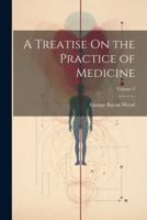 A Treatise On the Practice of Medicine; Volume 2