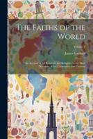 The Faiths of the World; an Account of All Religions and Religious Sects, Their Doctrines, Rites, Cermonies, and Customs; Volume 2