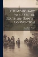 The Missionary Work of the Southern Baptist Convention
