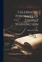 Celebrated Portraits of George Washington