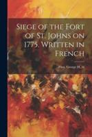 Siege of the Fort of St. Johns on 1775. Written in French