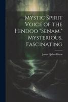 Mystic Spirit Voice of the Hindoo "Senam," Mysterious, Fascinating