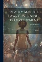 Beauty and the Laws Governing Its Development
