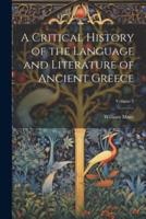A Critical History of the Language and Literature of Ancient Greece; Volume 5