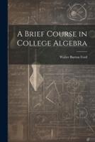 A Brief Course in College Algebra