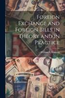 Foreign Exchange and Foreign Bills in Theory and in Practice