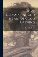 Home Dressmaking and the Art of Good Dressing