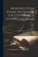 Mémoires D'une Femme De Qualité, Sur Louis XVIII, Sa Cour Et Son Règne; Volume 4