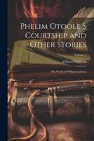 Phelim Otoole S Courtship and Other Stories