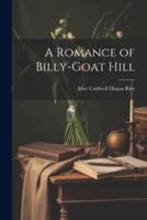 A Romance of Billy-Goat Hill